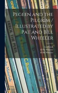 Cover image for Pegeen and the Pilgrim / Illustrated by Pat and Bill Wheeler