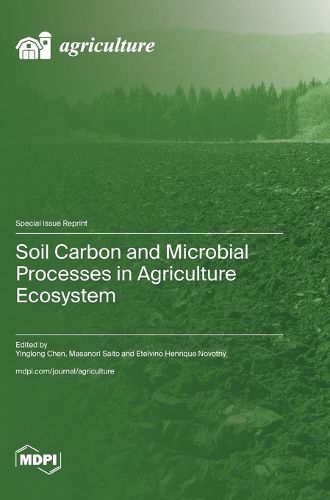 Cover image for Soil Carbon and Microbial Processes in Agriculture Ecosystem