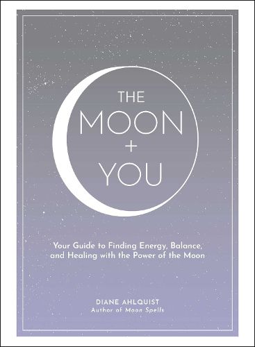 Cover image for The Moon + You: Your Guide to Finding Energy, Balance, and Healing with the Power of the Moon