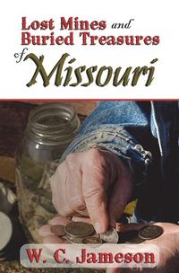 Cover image for Lost Mines and Buried Treasures of Missouri