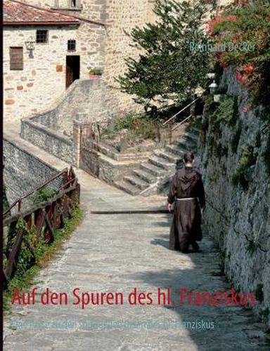 Cover image for Auf den Spuren des hl. Franziskus: Eine Reise zu den spirituellen Orten des hl. Franziskus