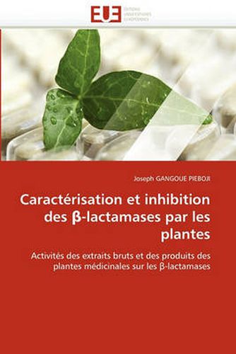 Cover image for Caracterisation Et Inhibition Des -Lactamases Par Les Plantes