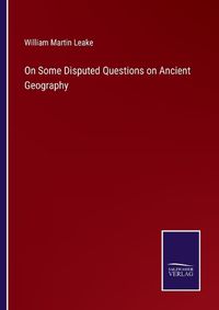 Cover image for On Some Disputed Questions on Ancient Geography