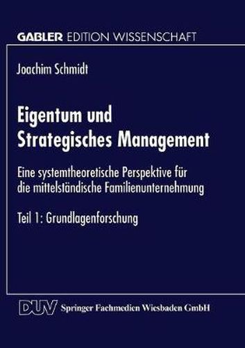 Eigentum Und Strategisches Management: Eine Systemtheoretische Perspektive Fur Die Mittelstandische Familienunternehmung