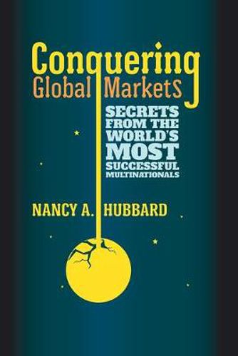 Cover image for Conquering Global Markets: Secrets from the World's Most Successful Multinationals