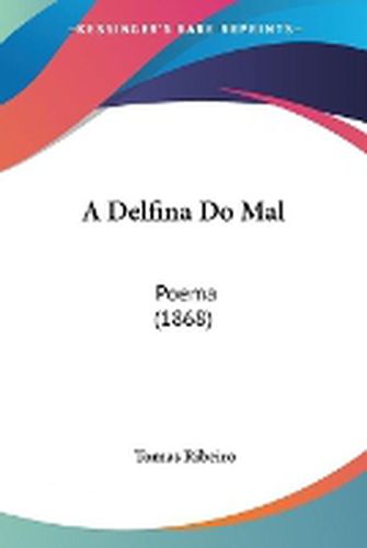 Cover image for A Delfina Do Mal: Poema (1868)