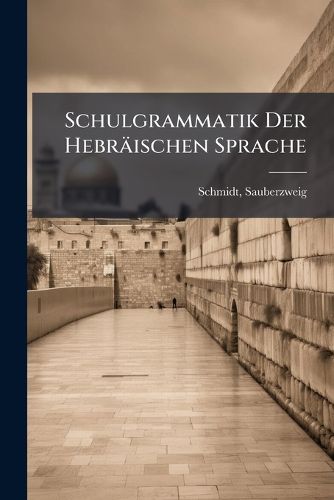 Cover image for Schulgrammatik Der Hebr Ischen Sprache