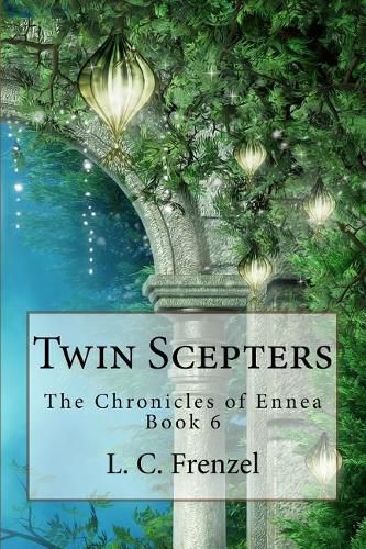 Cover image for Twin Scepters: The Chronicles of Ennea Book 6