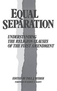 Cover image for Equal Separation: Understanding the Religion Clauses of the First Amendment