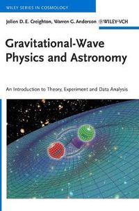 Cover image for Gravitational-Wave Physics and Astronomy: An Introduction to Theory, Experiment and Data Analysis