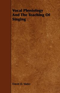 Cover image for Vocal Physiology and the Teaching of Singing