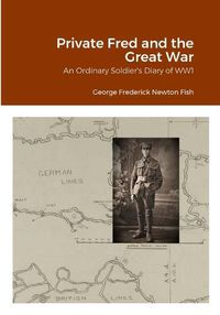 Cover image for Private Fred and the Great War