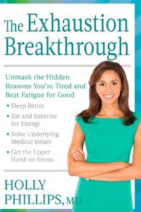 Cover image for The Exhaustion Breakthrough: Unmask the Hidden Reasons You're Tired and Beat Fatigue for Good