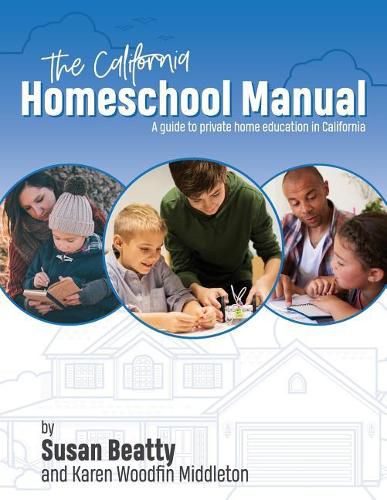 Cover image for California Homeschool Manual: A guide to private home education in California