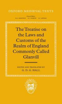 Cover image for The Treatise on the Laws and Customs of the Realm of England Commonly Called Glanvill