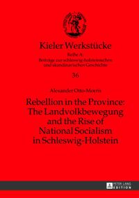 Cover image for Rebellion in the Province: The Landvolkbewegung and the Rise of National Socialism in Schleswig-Holstein