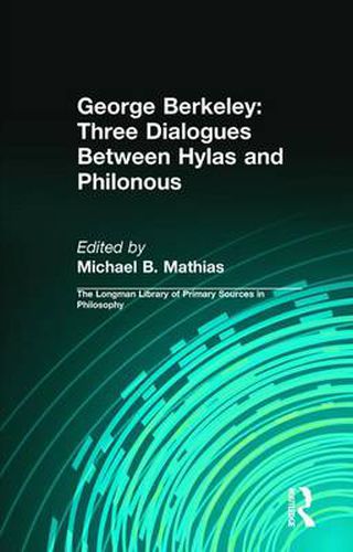 Cover image for George Berkeley: Three Dialogues Between Hylas and Philonous (Longman Library of Primary Sources in Philosophy): Three Dialogues Between Hylas and Philonous