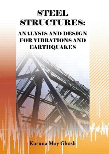 Cover image for Steel Structures: Analysis and Design for Vibrations and Earthquakes