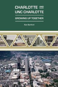 Cover image for Charlotte and UNC Charlotte: Growing Up Together