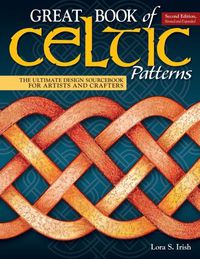 Cover image for Great Book of Celtic Patterns, Second Edition, Revised and Expanded: The Ultimate Design Sourcebook for Artists and Crafters