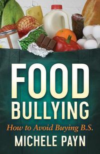 Cover image for Food Bullying: How to Avoid Buying BS