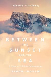 Cover image for Between the Sunset and the Sea: A View of 16 British Mountains