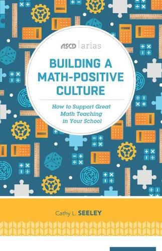 Cover image for Building A Math-Positive Culture: How to Support Great Math Teaching in Your School