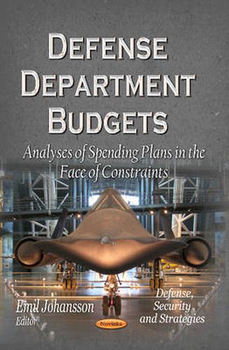 Cover image for Defense Department Budgets: Analyses of Spending Plans in the Face of Constraints