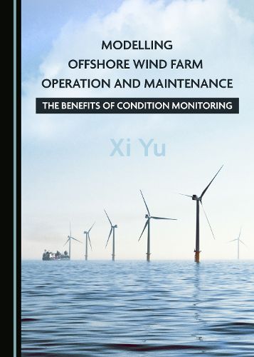 Cover image for Modelling Offshore Wind Farm Operation and Maintenance: The Benefits of Condition Monitoring