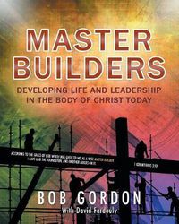 Cover image for Master Builders: Developing Life and Leadership in the Body of Christ Today