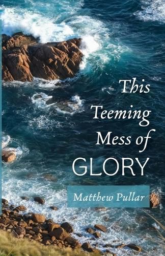 Cover image for This Teeming Mess of Glory