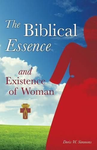 Cover image for The Biblical Essence and Existence of Woman