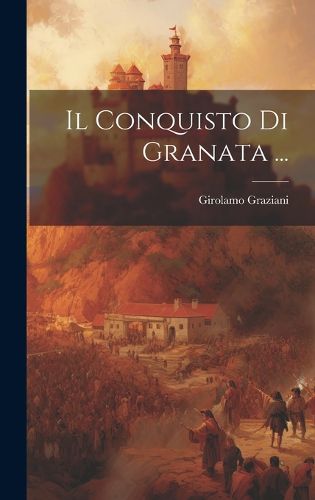 Cover image for Il Conquisto Di Granata ...