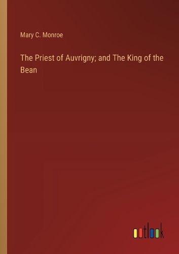 The Priest of Auvrigny; and The King of the Bean