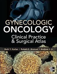 Cover image for Gynecologic Oncology: Clinical Practice and Surgical Atlas