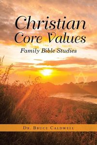 Cover image for Christian Core Values: Family Bible Studies