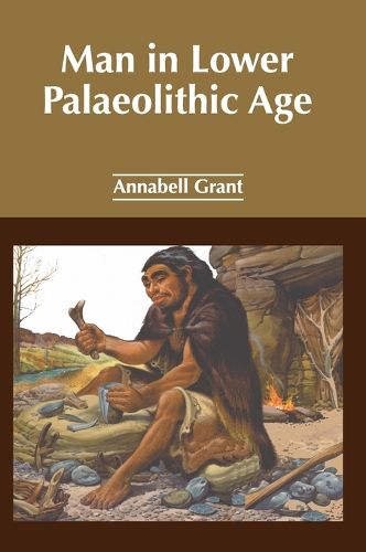 Cover image for Man in Lower Palaeolithic Age