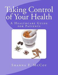 Cover image for Taking Control of Your Health: A Healthcare Guide for Patients