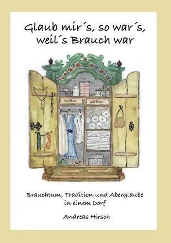 Cover image for Glaub mir's, so war's, weil's Brauch war