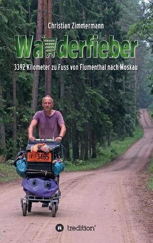Cover image for Wanderfieber: 3392 Kilometer zu Fuss von Flumenthal nach Moskau