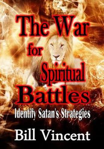 Cover image for The War for Spiritual Battles: Identify Satan's Strategies