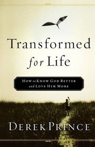 Cover image for Transformed for Life: How to Know God Better and Love Him More