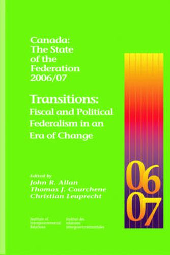 Cover image for Canada: The State of the Federation 2006/07: Transitions: Fiscal and Political Federalism in an Era of Change