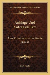 Cover image for Anklage Und Antragsdelikte: Eine Criminalistische Studie (1873)