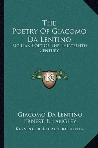 The Poetry of Giacomo Da Lentino: Sicilian Poet of the Thirteenth Century