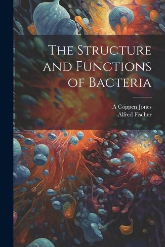 Cover image for The Structure and Functions of Bacteria