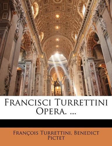 Cover image for Francisci Turrettini Opera. ...