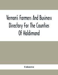 Cover image for Vernon'S Farmers And Business Directory For The Counties Of Haldimand, Lincoln, Welland And Wentworth For The Years 1917-8