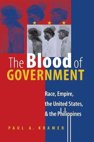 Cover image for The Blood of Government: Race, Empire, the United States, and the Philippines