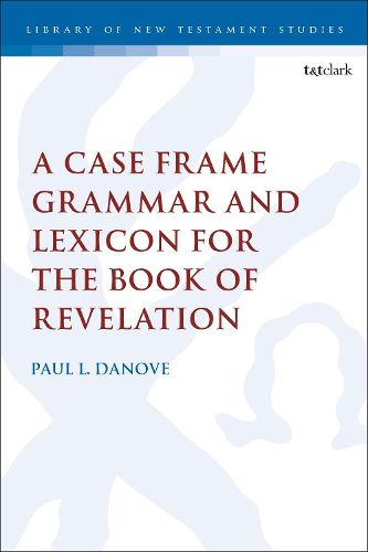 Cover image for A Case Frame Grammar and Lexicon for the Book of Revelation